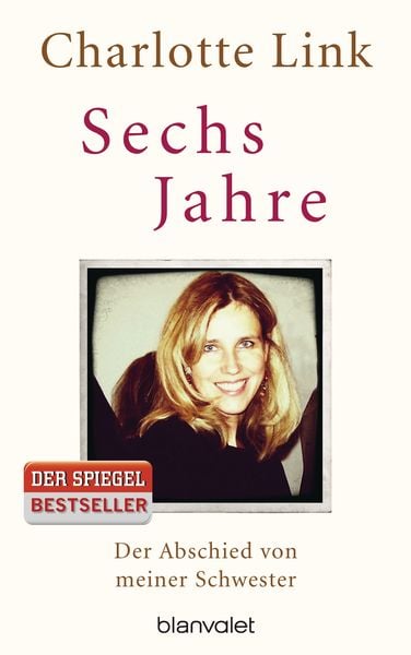 Sechs Jahre, Gebundene Ausgabe von Charlotte Link, Blanvalet