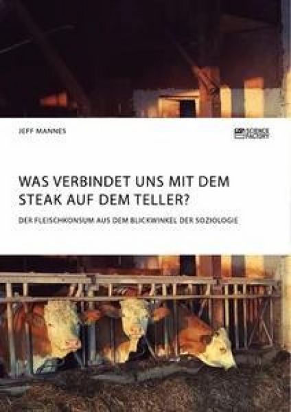 Produktbild: Was verbindet uns mit dem Steak auf dem Teller? Der Fleischkonsum aus dem Blickwinkel der Soziologie