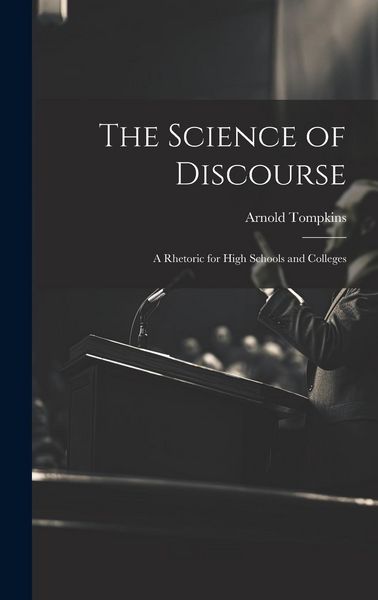 Produktbild: The Science of Discourse: A Rhetoric for High Schools and Colleges