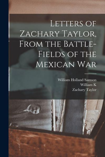 Produktbild: Letters of Zachary Taylor, From the Battle-fields of the Mexican War