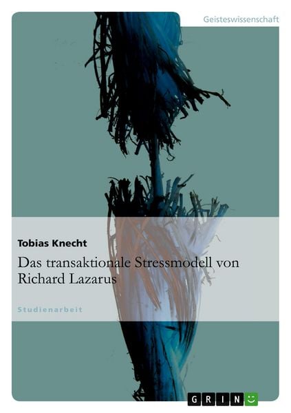 Das transaktionale Stressmodell von Richard Lazarus, Taschenbuch von Tobias Knecht, GRIN, 9783656109648