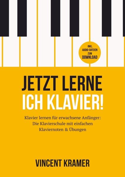 Jetzt lerne ich Klavier! Klavier lernen für erwachsene Anfänger: Die Klavierschule mit einfachen Klaviernoten & Übungen + Audio-Dateien zum Download,