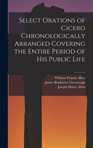 Produktbild: Select Orations of Cicero Chronologically Arranged Covering the Entire Period of His Public Life