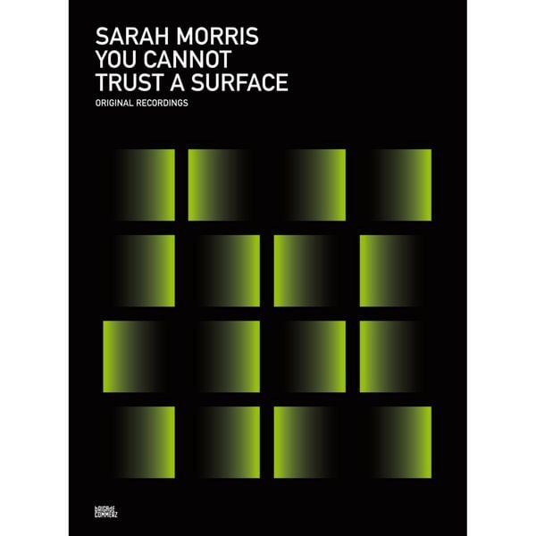 You Cannot Trust A Surface - Sarah Morris, Audio, 4056198089255