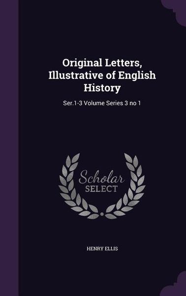 Produktbild: Original Letters, Illustrative of English History: Ser.1-3 Volume Series 3 no 1