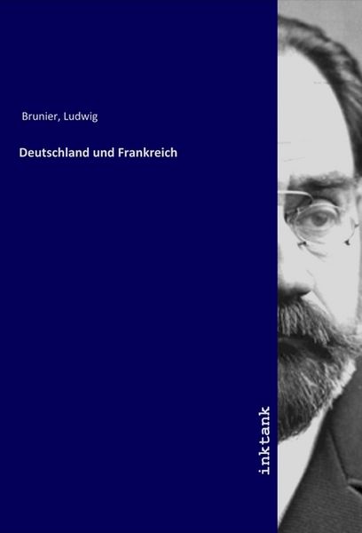Deutschland und Frankreich, Taschenbuch von Ludwig Brunier, LAP LAMBERT Academic Publishing, 9783750308398