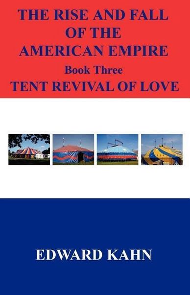 Produktbild: The Rise And Fall Of The American Empire Book Three Tent Revival of Love