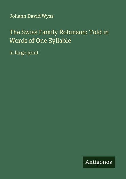 Produktbild: The Swiss Family Robinson; Told in Words of One Syllable