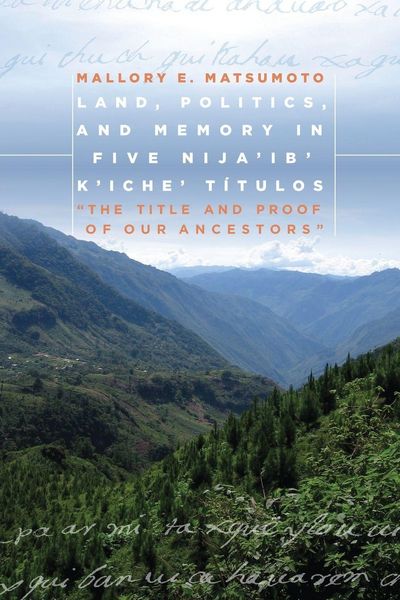 Produktbild: Land, Politics, and Memory in Five Nija'ib' K'iche' T&iacute;tulos