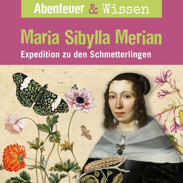 Produktbild: Abenteuer & Wissen, Maria Sibylla Merian - Expedition zu den Schmetterlingen