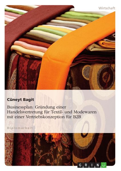 Produktbild: Gr&uuml;ndung einer Handelsvertretung im Bereich Textil- und Modewaren mit einer Vertriebskonzeption f&uuml;r B-2-B