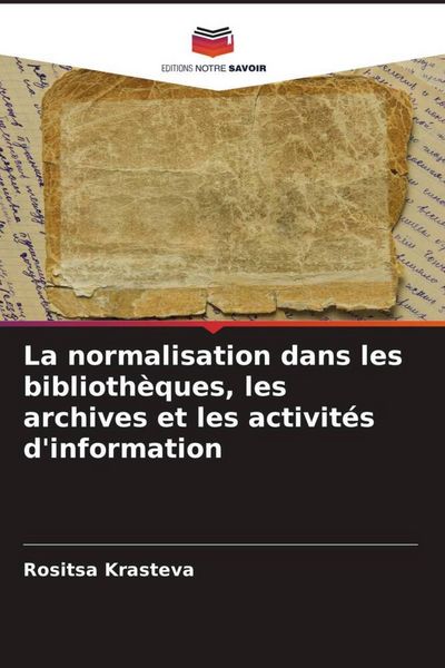 Produktbild: La normalisation dans les biblioth&egrave;ques, les archives et les activit&eacute;s d'information