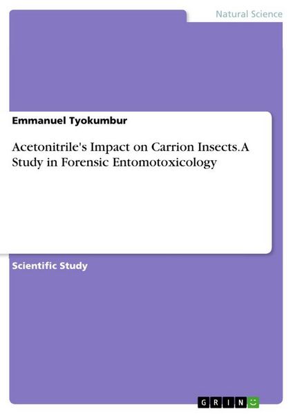 Produktbild: Acetonitrile's Impact on Carrion Insects. A Study in Forensic Entomotoxicology