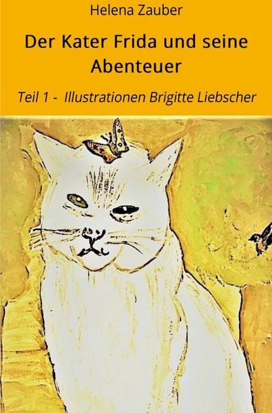 Der Kater Frida / Der Kater Frida und seine Abenteuer, Taschenbuch von Helena Zauber, Epubli, 9783748506201
