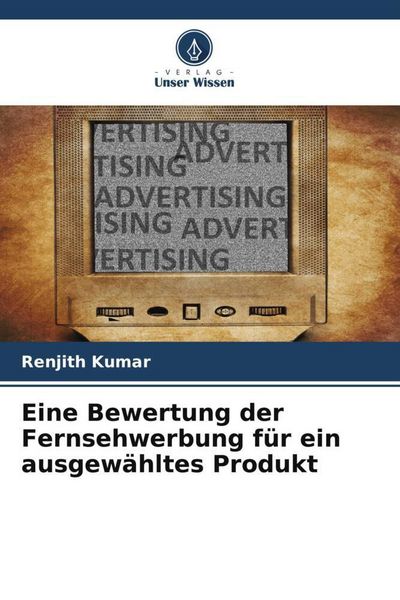 Produktbild: Eine Bewertung der Fernsehwerbung f&uuml;r ein ausgew&auml;hltes Produkt