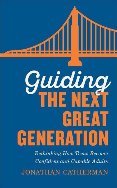Produktbild: Guiding the Next Great Generation: Rethinking How Teens Become Confident and Capable Adults