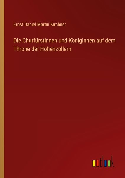 Produktbild: Die Churf&uuml;rstinnen und K&ouml;niginnen auf dem Throne der Hohenzollern