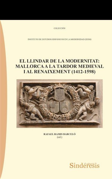 Produktbild: El Llindar De La Modernitat: Mallorca a La Tardor Medieval I Al Renaixement (1412-1598)