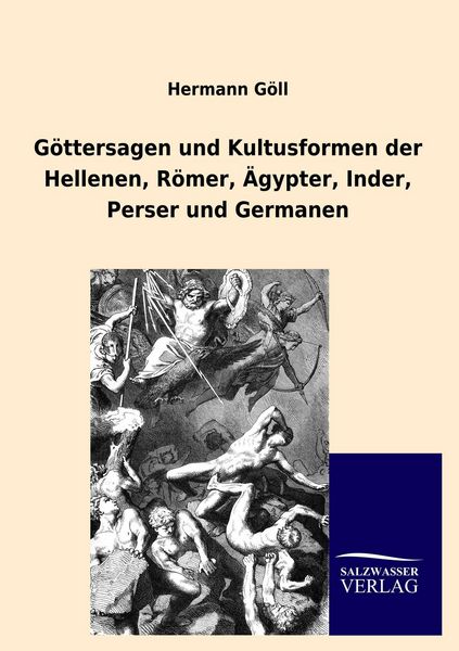 Produktbild: G&ouml;ttersagen und Kultusformen der Hellenen, R&ouml;mer, &Auml;gypter, Inder, Perser und Germanen