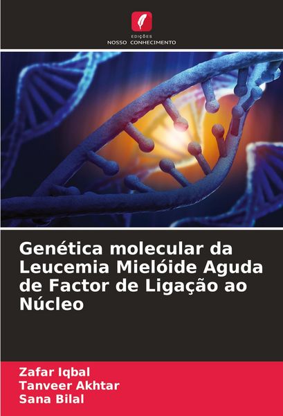 Produktbild: Gen&eacute;tica molecular da Leucemia Miel&oacute;ide Aguda de Factor de Liga&ccedil;&atilde;o ao N&uacute;cleo