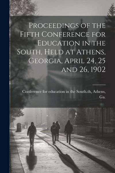 Produktbild: Proceedings of the Fifth Conference for Education in the South, Held at Athens, Georgia, April 24, 25 and 26, 1902