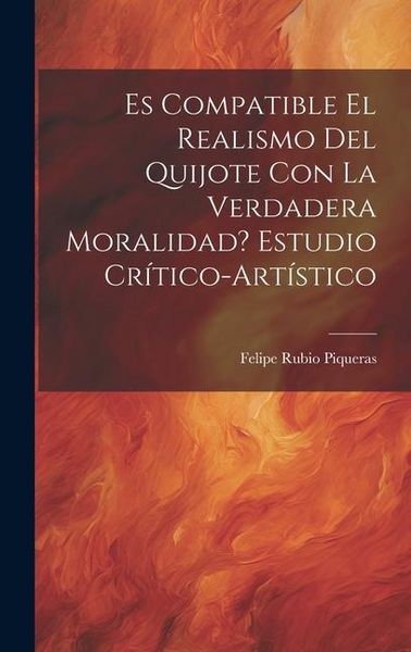 Produktbild: Es compatible el realismo del Quijote con la verdadera moralidad? Estudio cr&iacute;tico-art&iacute;stico