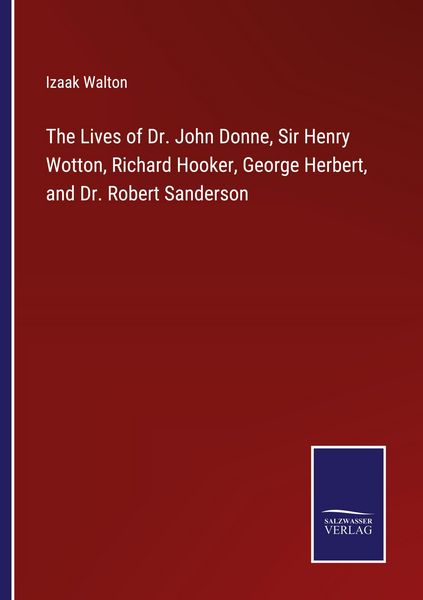 Produktbild: The Lives of Dr. John Donne, Sir Henry Wotton, Richard Hooker, George Herbert, and Dr. Robert Sanderson