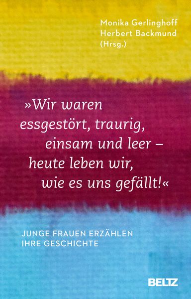 Produktbild: &raquo;Wir waren essgest&ouml;rt, traurig, einsam und leer - heute leben wir, wie es uns gef&auml;llt&laquo;