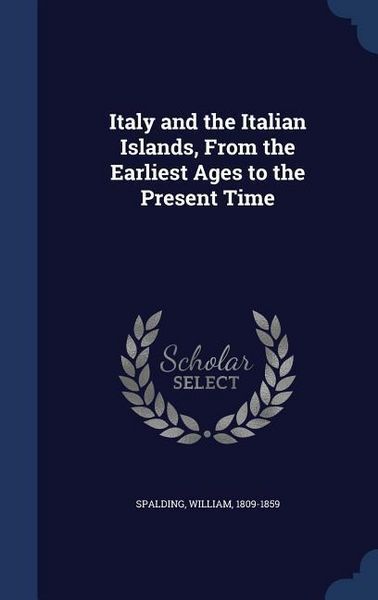 Produktbild: Italy and the Italian Islands, From the Earliest Ages to the Present Time