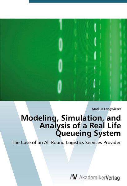 Produktbild: Modeling, Simulation, and Analysis of a Real Life Queueing System