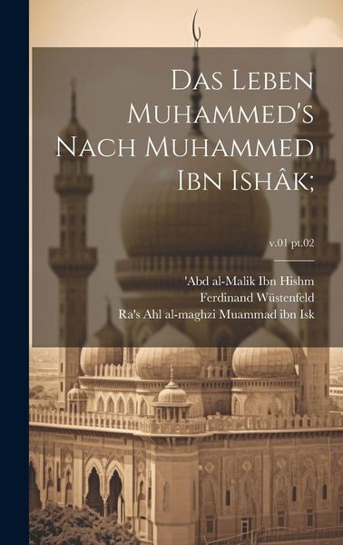 Produktbild: Das Leben Muhammed's nach Muhammed Ibn Ish&acirc;k;; v.01 pt.02