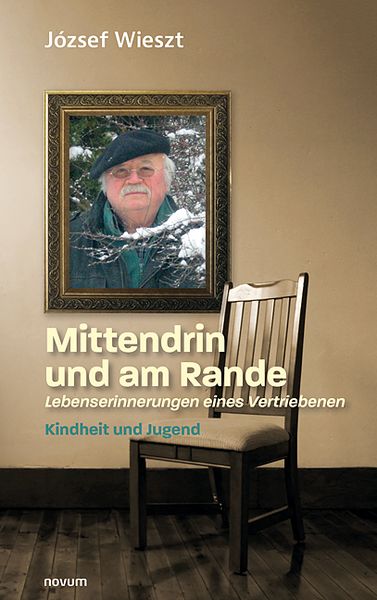Mittendrin und am Rande – Lebenserinnerungen eines Vertriebenen, Taschenbuch von József Wieszt, Novum Verlag, 9783991310259