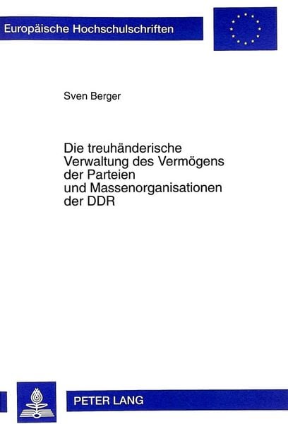 Produktbild: Die treuh&auml;nderische Verwaltung des Verm&ouml;gens der Parteien und Massenorganisationen der DDR
