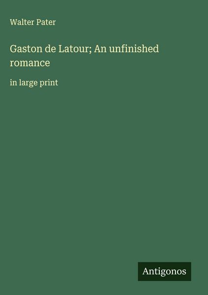 Produktbild: Gaston de Latour; An unfinished romance