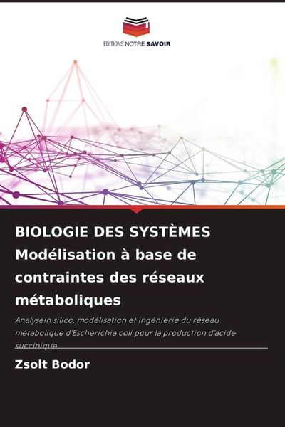 Produktbild: BIOLOGIE DES SYST&Egrave;MES Mod&eacute;lisation &agrave; base de contraintes des r&eacute;seaux m&eacute;taboliques