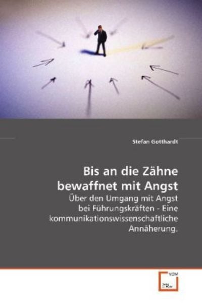 Gotthardt, S: Bis an die Zähne bewaffnet mit Angst, Taschenbuch von Stefan Gotthardt, VDM, 9783639070347