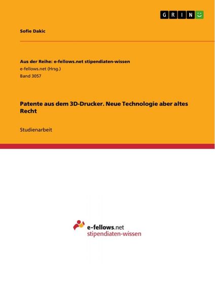 Patente aus dem 3D-Drucker. Neue Technologie aber altes Recht, Taschenbuch von Sofie Dakic, GRIN, 9783668908079