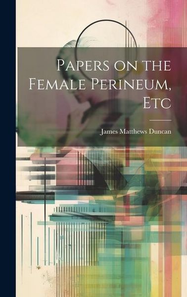 Produktbild: Papers on the Female Perineum, Etc