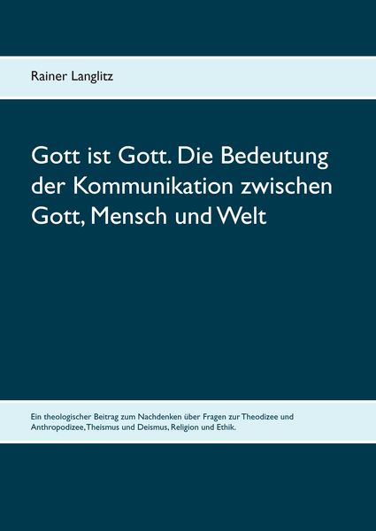 Produktbild: Gott ist Gott. Die Bedeutung der Kommunikation zwischen Gott, Mensch und Welt