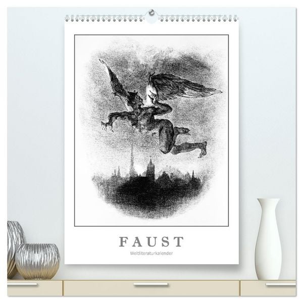 Faust - Weltliteraturkalender (hochwertiger Premium Wandkalender 2026 DIN A2 hoch), Kunstdruck in Hochglanz