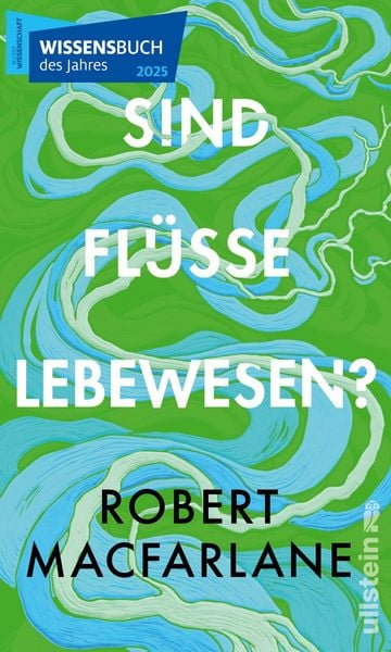 Sind Flüsse Lebewesen?, Gebundene Ausgabe von Robert Macfarlane, Ullstein Hardcover, 9783550202506