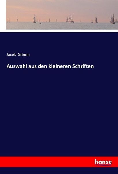 Auswahl aus den kleineren Schriften, Taschenbuch von Jacob Grimm, Hansebooks, 9783744616805