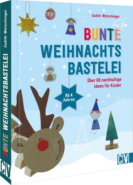Bunte Weihnachtsbastelei, Gebundene Ausgabe von Judith Watschinger, Christophorus, 978-3-8411-0277-5