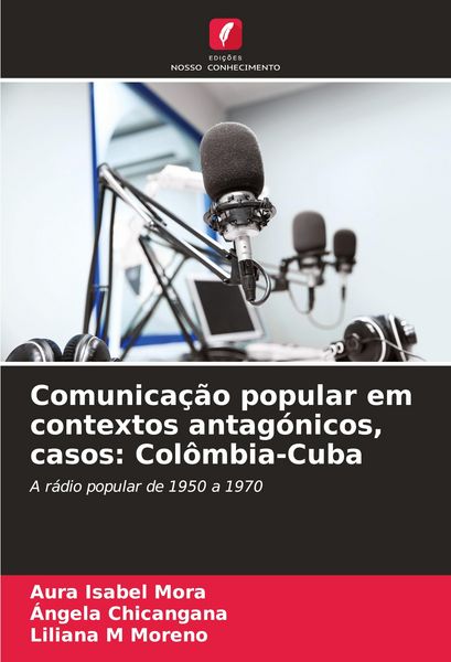 Produktbild: Comunica&ccedil;&atilde;o popular em contextos antag&oacute;nicos, casos: Col&ocirc;mbia-Cuba