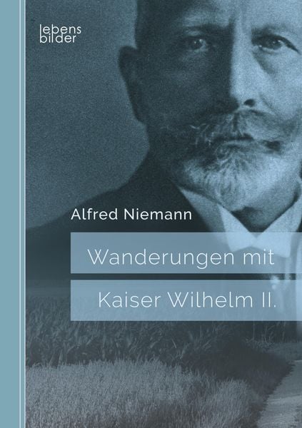 Produktbild: Niemann, A: Wanderungen mit Kaiser Wilhelm II.
