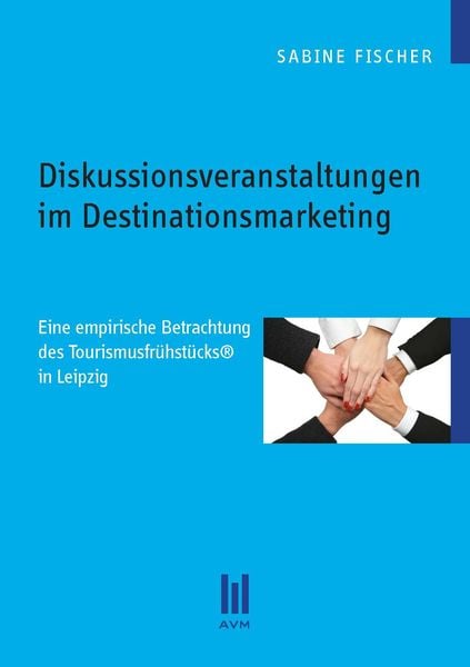 Diskussionsveranstaltungen im Destinationsmarketing, Taschenbuch von Sabine Fischer, Akademische Verlagsgemeinschaft München, 9783869241821