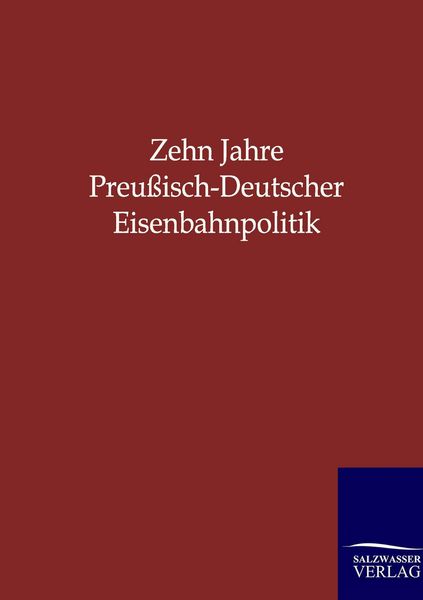 Produktbild: Zehn Jahre Preu&szlig;isch-Deutscher Eisenbahnpolitik