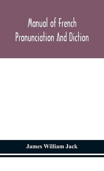 Produktbild: Manual Of French Pronunciation And Diction, Based On The Notation Of The Association Phon&eacute;tique Internationale