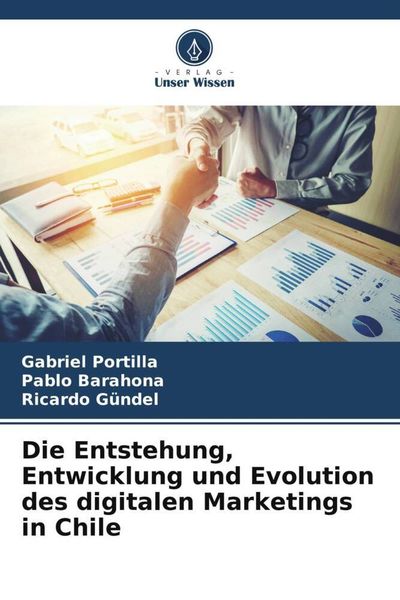 Produktbild: Die Entstehung, Entwicklung und Evolution des digitalen Marketings in Chile