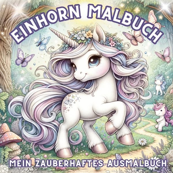 Produktbild: Einhorn Malbuch &ndash; Mein zauberhaftes Ausmalbuch f&uuml;r M&auml;dchen ab 4 Jahren